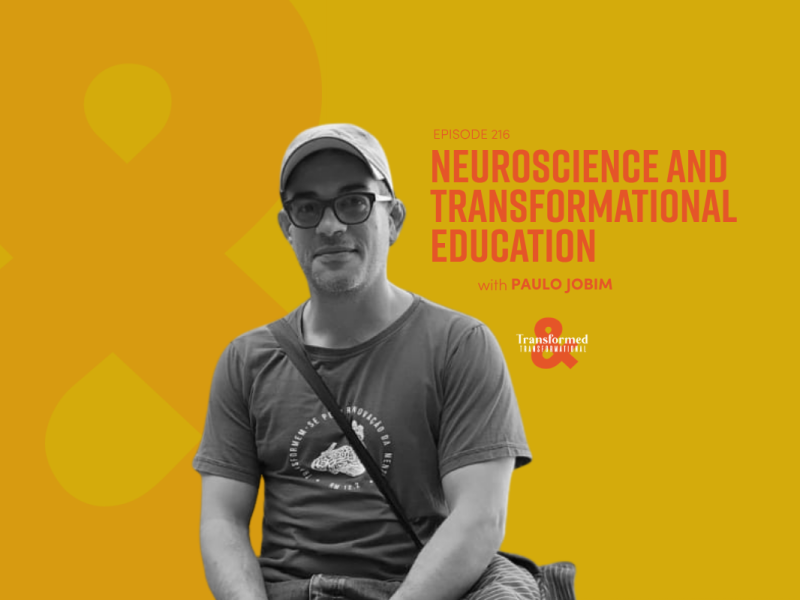 Neuroscience and Transformational Education | Teacher’s Desk with Paulo Jobim (Ep. 216)